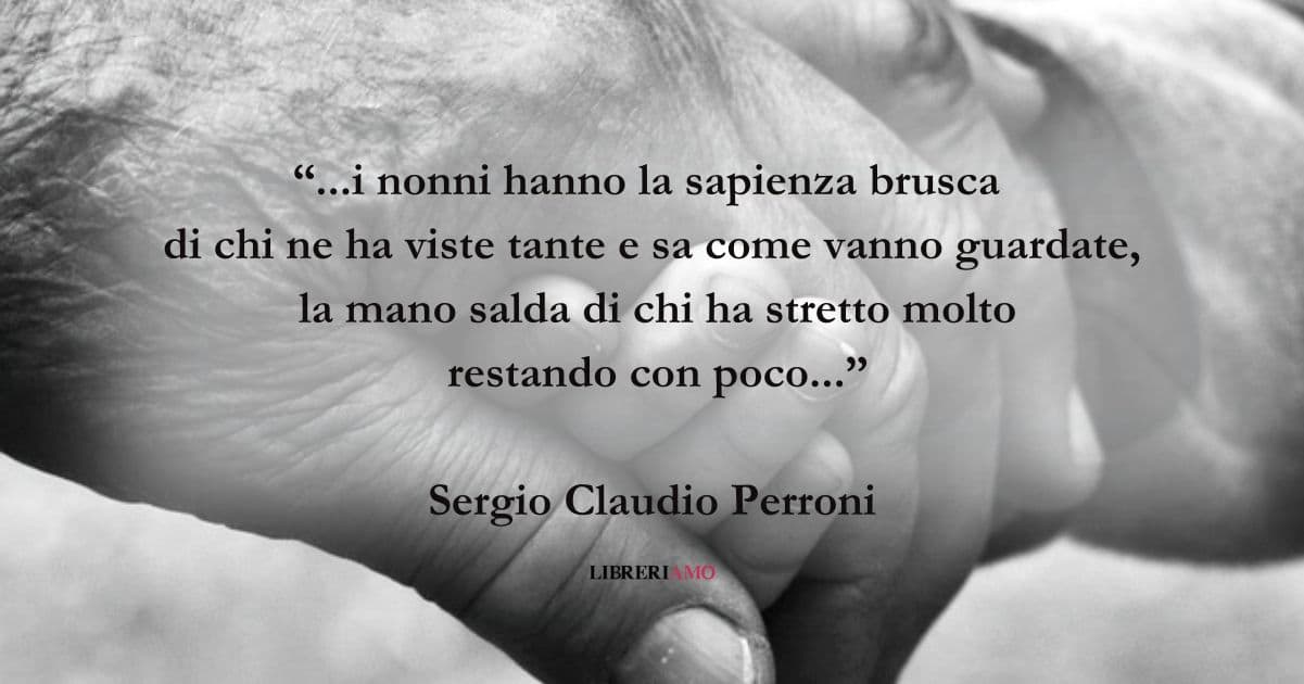 La frase di Sergio Claudio Perroni sull'importanza dei nonni