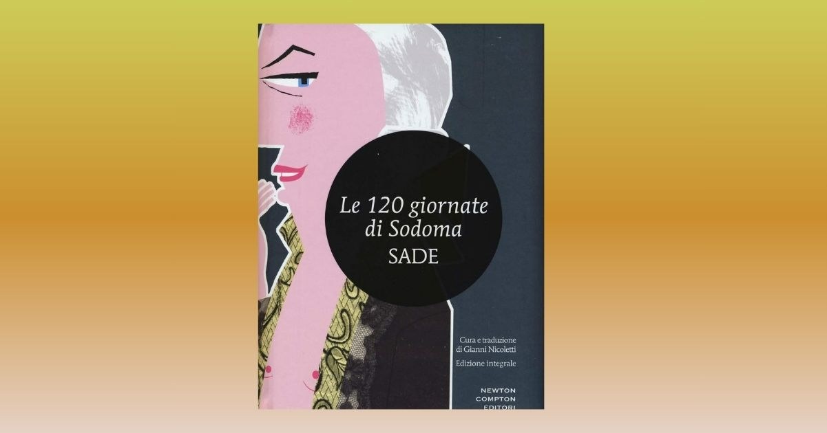 Le 120 giornate di Sodoma di De Sade un viaggio negli abissi della crudeltà