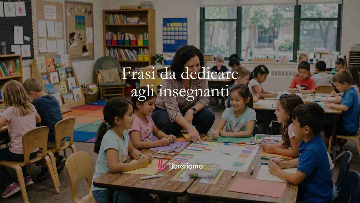 Le frasi più belle da dedicare agli insegnanti 1 Le frasi più belle da dedicare agli insegnanti