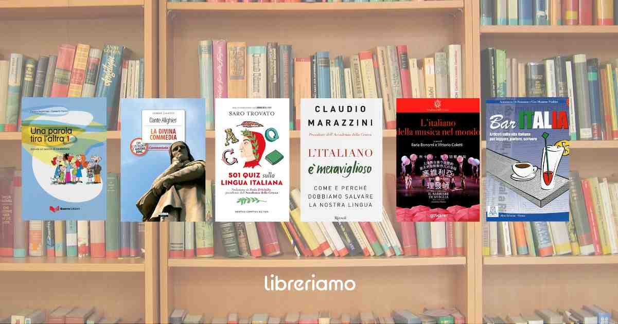 Lingua italiana: 6 libri da leggere per conoscerla e apprezzarne il valore