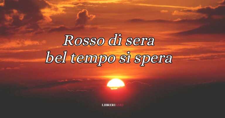 "Rosso di sera bel tempo si spera", significato e origine del proverbio