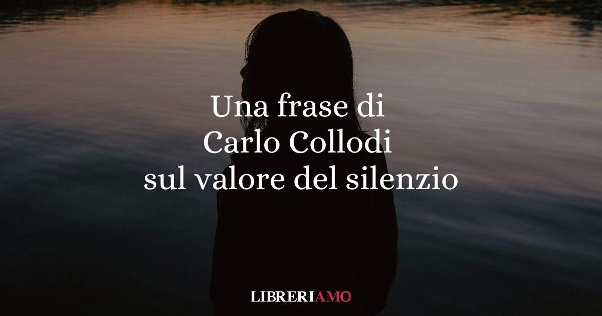 Una frase di Carlo Collodi sul valore del silenzio