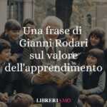 Una frase di Gianni Rodari sul valore dell'apprendimento per il benessere mentale