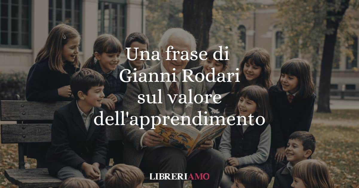 Una frase di Gianni Rodari sul valore dell'apprendimento per il benessere mentale