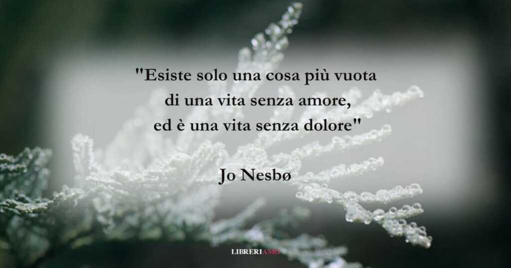Una frase di Jo Nesbø sul valore del dolore nella vita