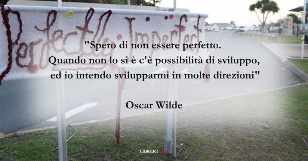 Una frase di Oscar Wilde sul valore dell'imperfezione