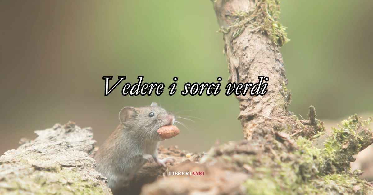 Vedere i sorci verdi, origine e significato del celebre modo di dire