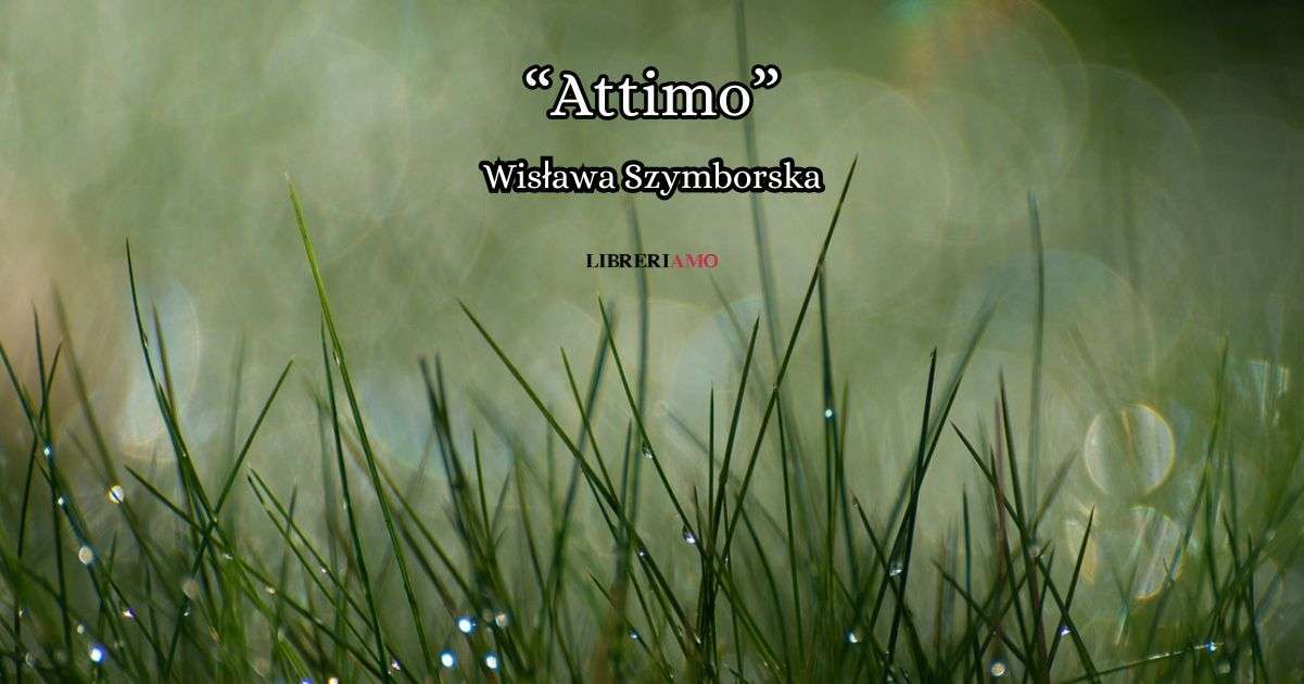 “Attimo” (2002), la poesia di Wisława Szymborska per saper cogliere la straordinarietà del presente