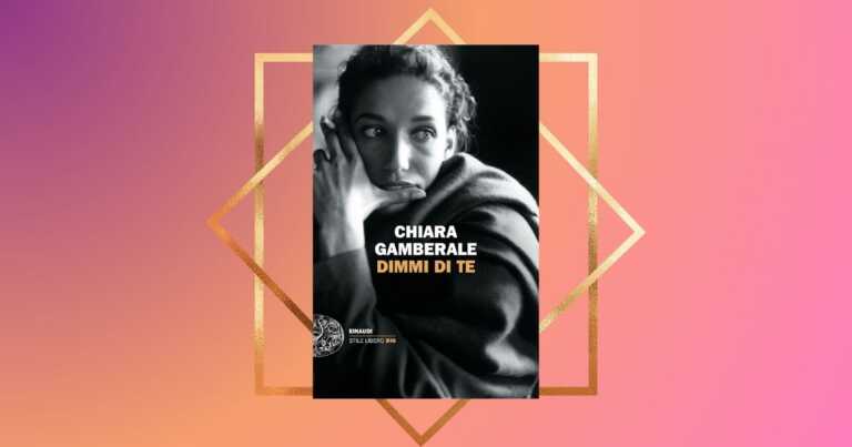 “Dimmi di te”, il nuovo libro di Chiara Gamberale per rispondere alle