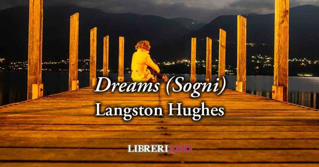 "Dreams" ("Sogni" - 1923) di Langston Hughes, motivante poesia sulla forza del sognare