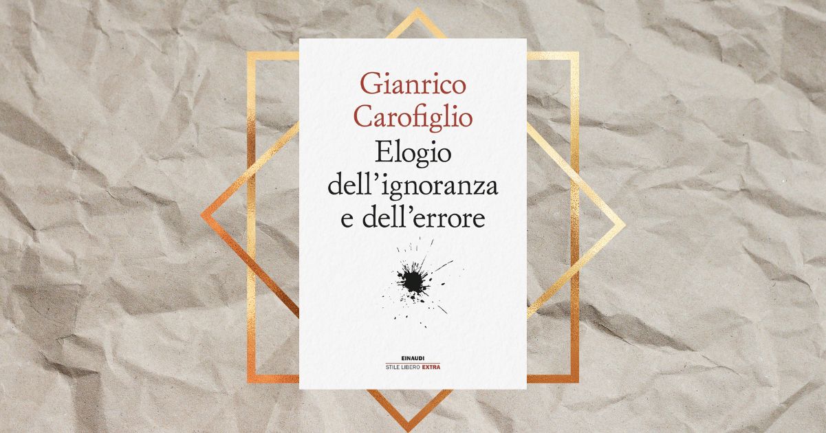 elogio dell'ignoranza e dell'errore carofiglio
