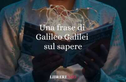Una Frase Di Galileo Galilei Sul Valore Dell'Esperienza Nel Campo Del Sapere 57 Una frase di Galileo Galilei sul valore dell'esperienza nel campo del sapere