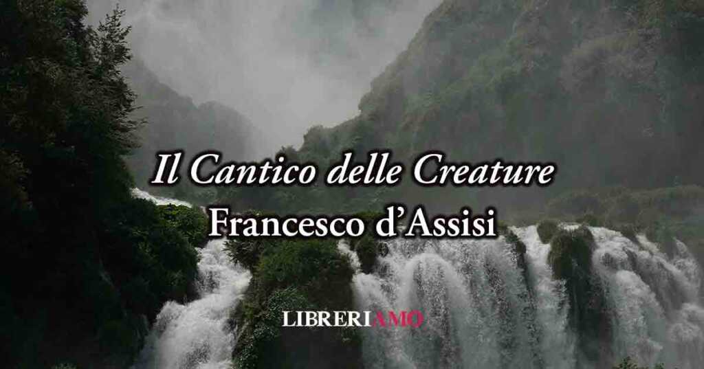 Il Cantico delle Creature (1224): l'inno di Francesco d'Assisi al valore della vita e della fratellanza