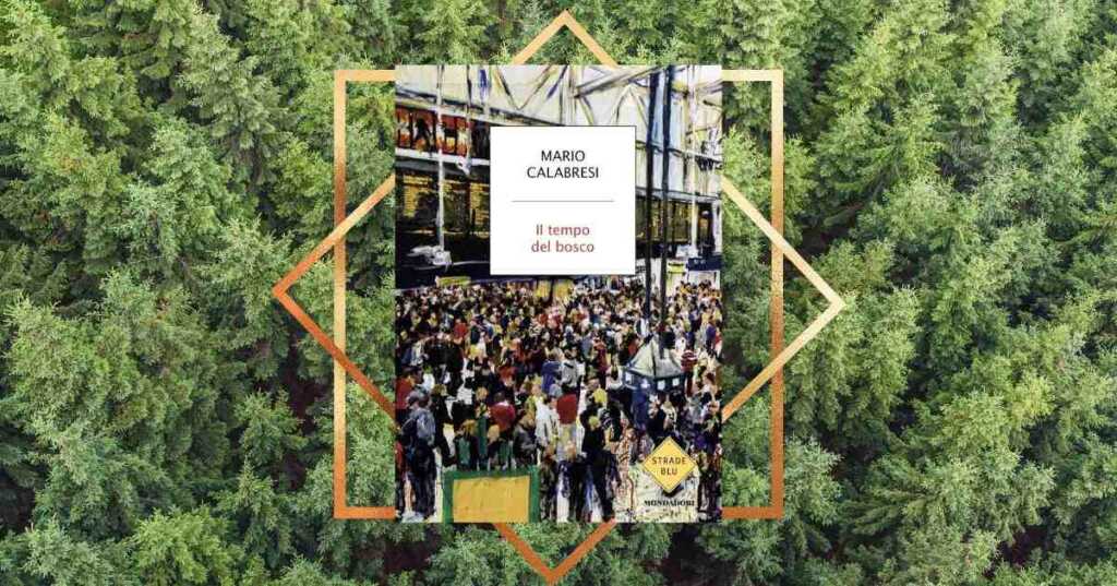 “Il tempo del bosco”, il nuovo libro di Mario Calabresi da leggere per ritrovarsi