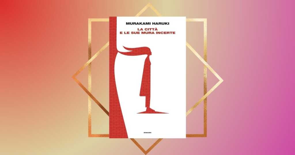“La città e le sue mura incerte”, Haruki Murakami torna in libreria con l’incanto del primo amore