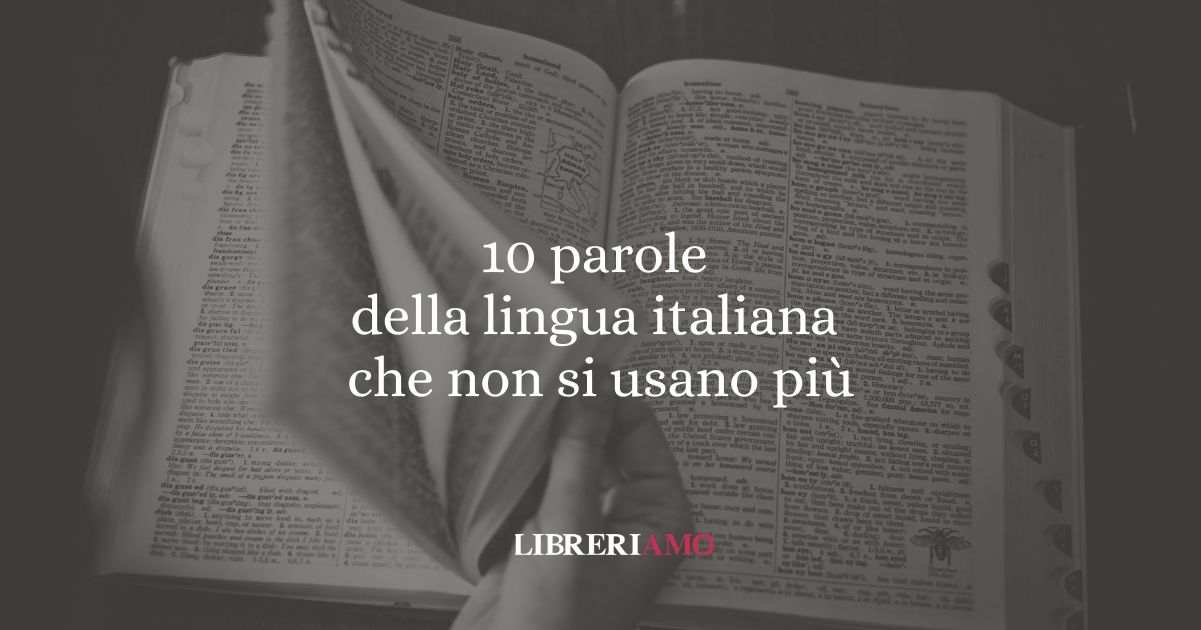 10 parole della lingua italiana che non si usano più