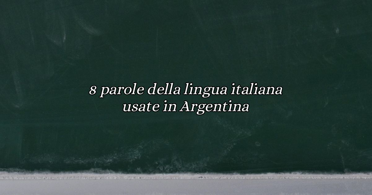 8 parole della lingua italiana usate in Argentina