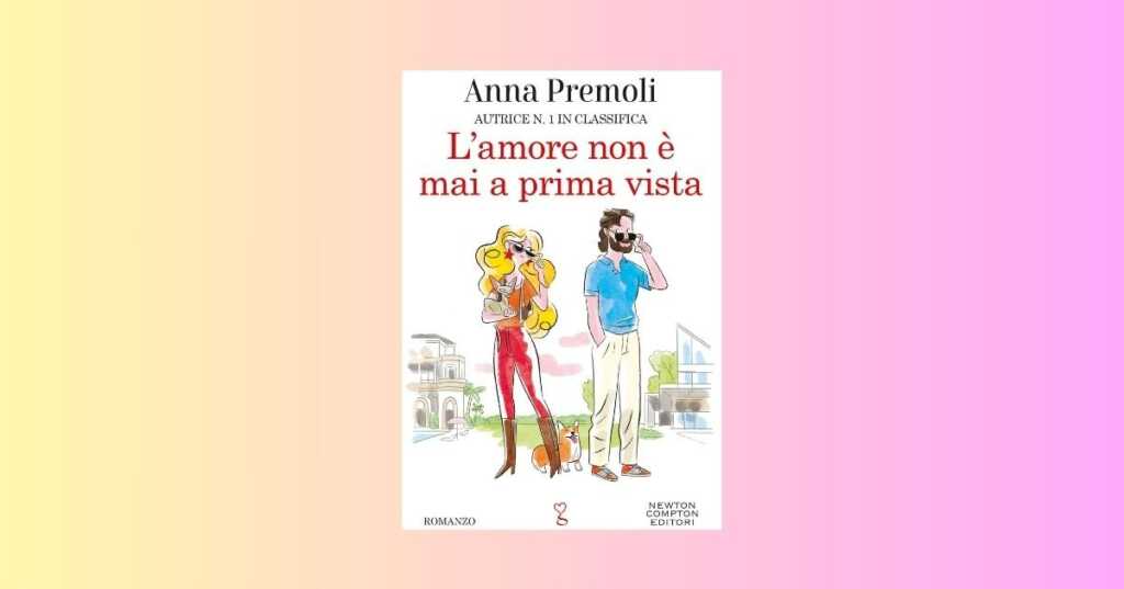 Il caso editoriale Anna Premoli torna in libreria con "L'amore non è mai a prima vista"