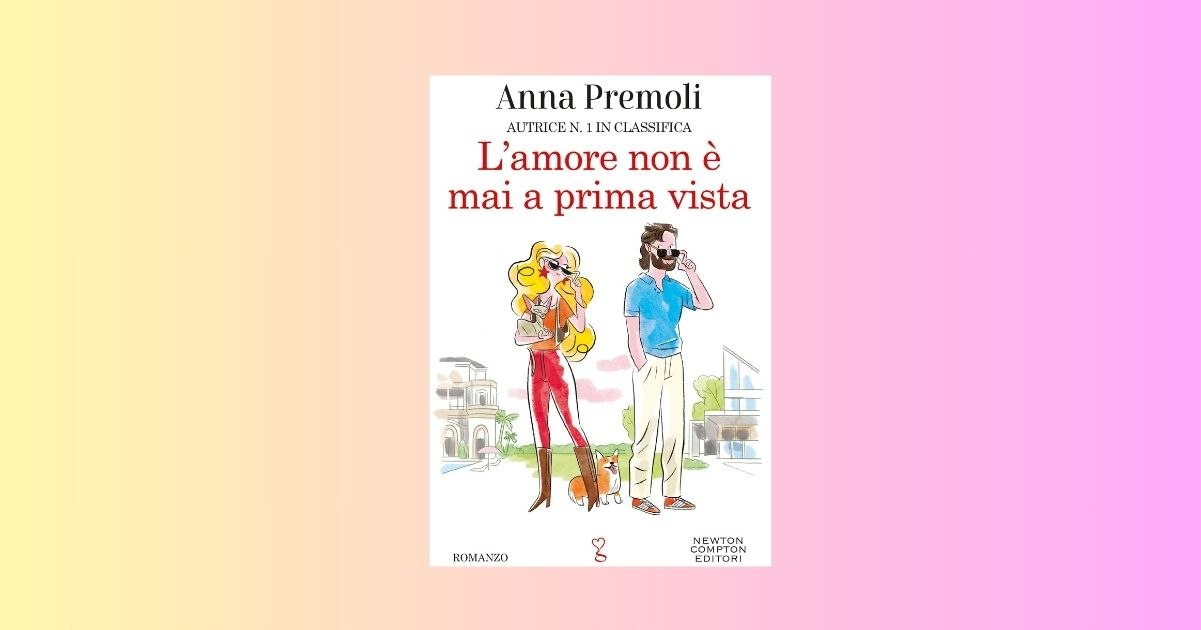 Il caso editoriale Anna Premoli torna in libreria con "L'amore non è mai a prima vista" 8 Il caso editoriale Anna Premoli torna in libreria con "L'amore non è mai a prima vista"