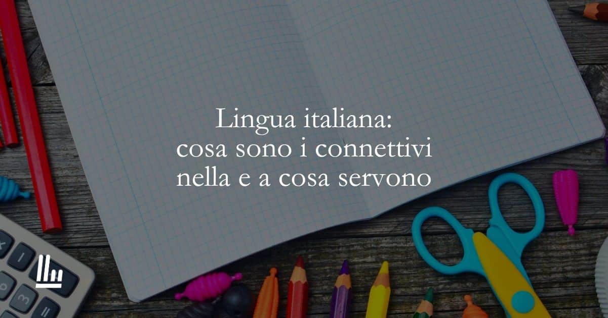 Cosa sono i connettivi nella lingua italiana e a cosa servono