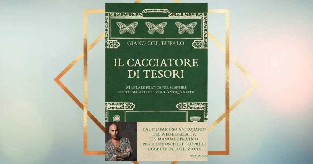 Il cacciatore di tesori, il libro di Giano Del Bufalo sul valore dell'antiquariato