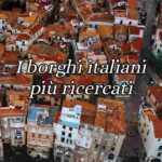 I 10 borghi italiani più ricercati su internet
