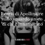 I versi di Apollinaire sullo sguardo unico di chi è innamorato