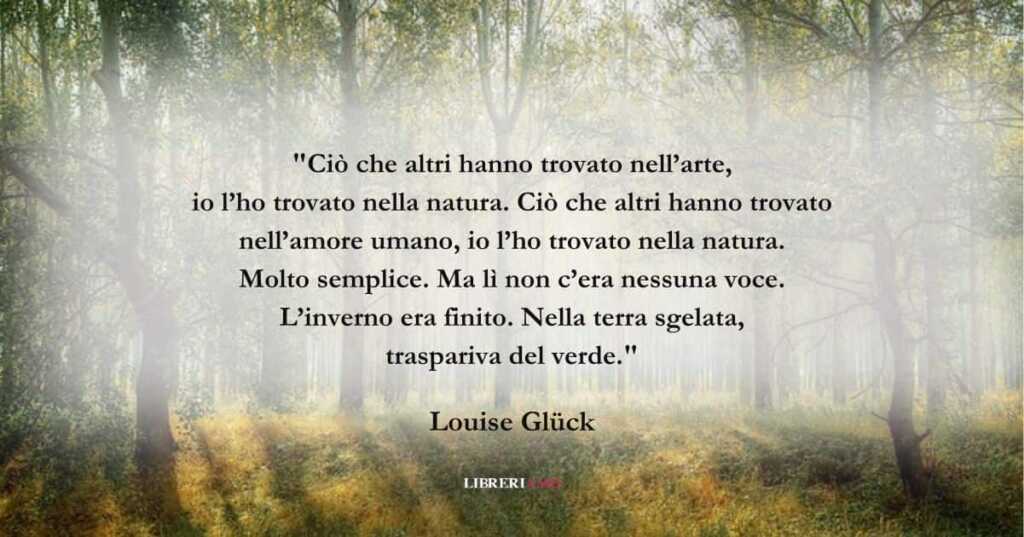 I versi di Louise Glück sull'importanza e la bellezza della natura