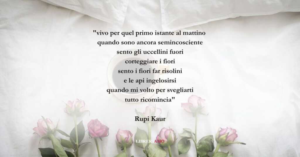 I versi di Rupi Kaur per cominciare bene il nuovo giorno