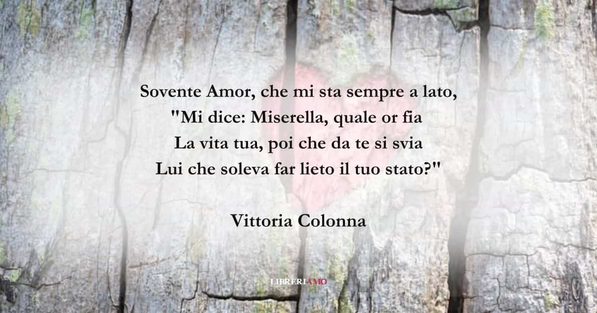 I versi di Vittoria Colonna sul dolore causato dall'amore 9 I versi di Vittoria Colonna sul dolore causato dall'amore