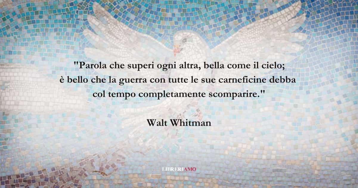 I versi di Walt Whitman sull'importanza della pace