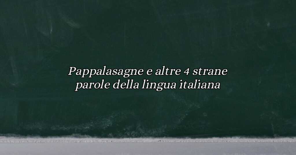 5 parole strane e poco usate della lingua italiana