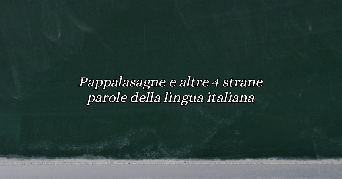 5 parole strane e poco usate della lingua italiana
