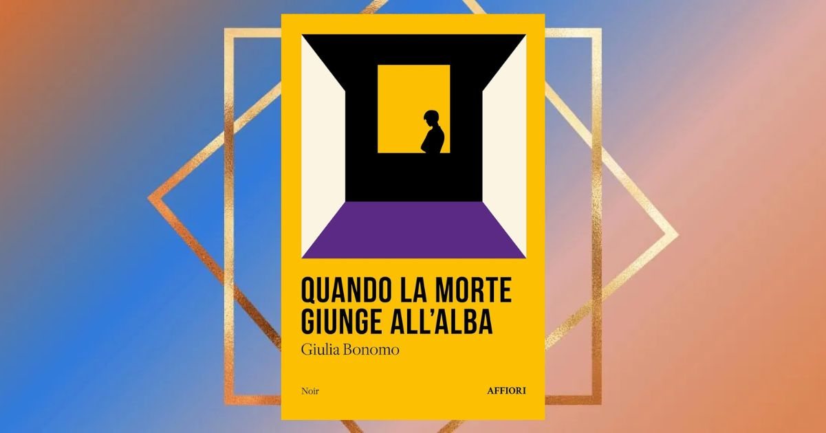 Quando la morte giunge all'alba, l'esordio letterario noir di Giulia Bonomo