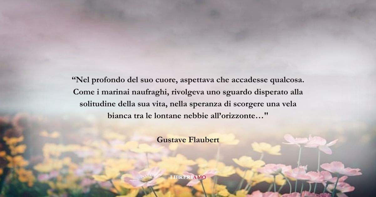 Una frase di Gustave Flaubert sul valore della speranza