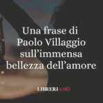 Una frase di Paolo Villaggio sull'immensa bellezza dell'amore