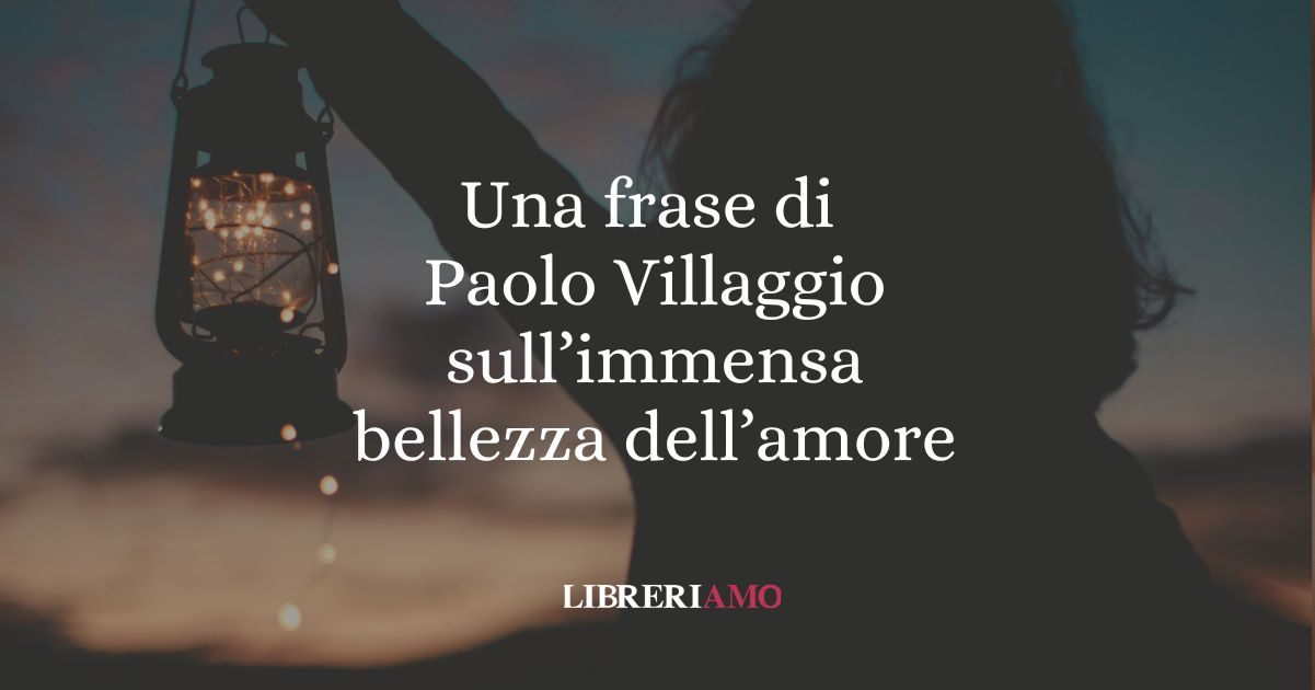 Una frase di Paolo Villaggio sull'immensa bellezza dell'amore