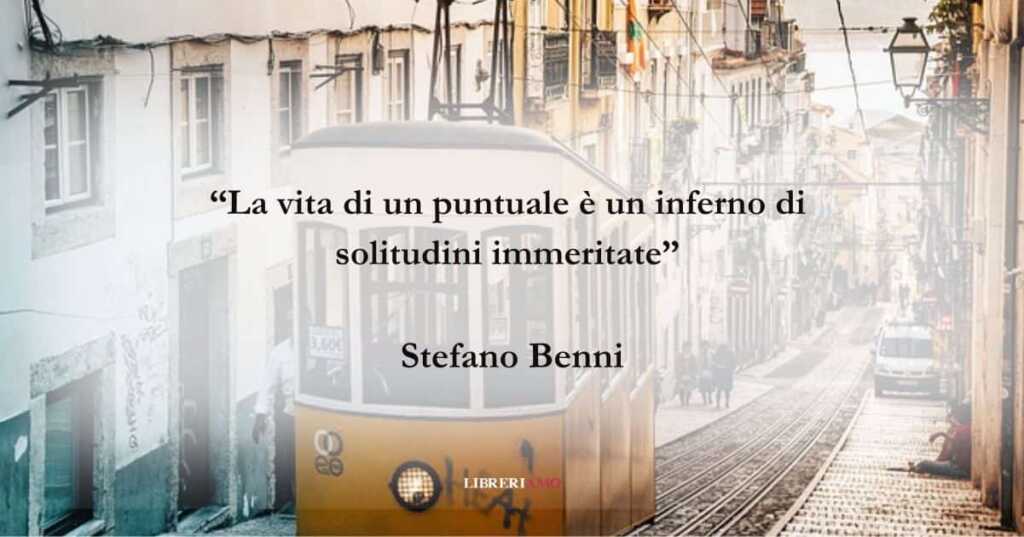 Una frase di Stefano Benni che ironizza sull'essere puntuali