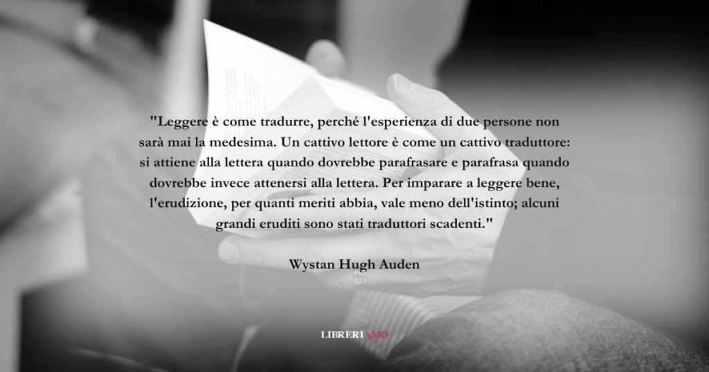 Una frase di Wystan Hugh Auden sul valore della lettura