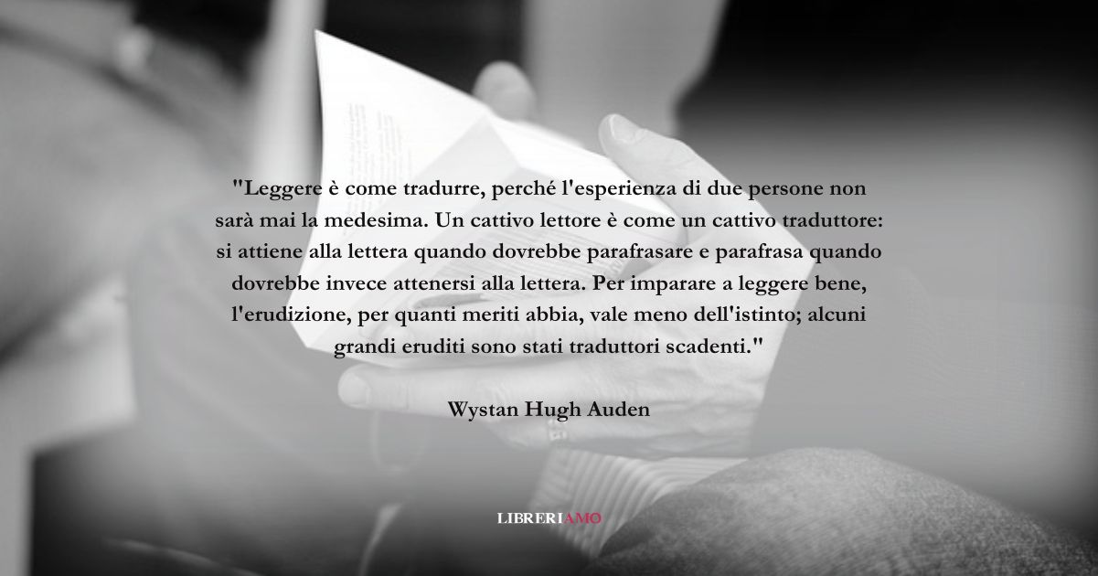 Una frase di Wystan Hugh Auden sul valore della lettura 6 Una frase di Wystan Hugh Auden sul valore della lettura