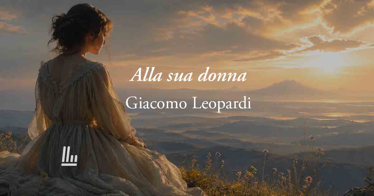 Alla sua donna (1823) di Leopardi: poesia sulla vera bellezza e sull’amore autentico