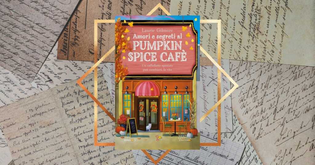 “Amori e segreti al Pumpkin Spice Café” di Laurie Gilmore, il caso