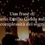 Una frase di Carlo Emilio Gadda sulla complessità dei sogni