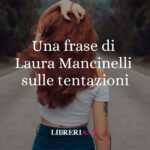 Una frase di Laura Mancinelli sulle tentazioni della vita