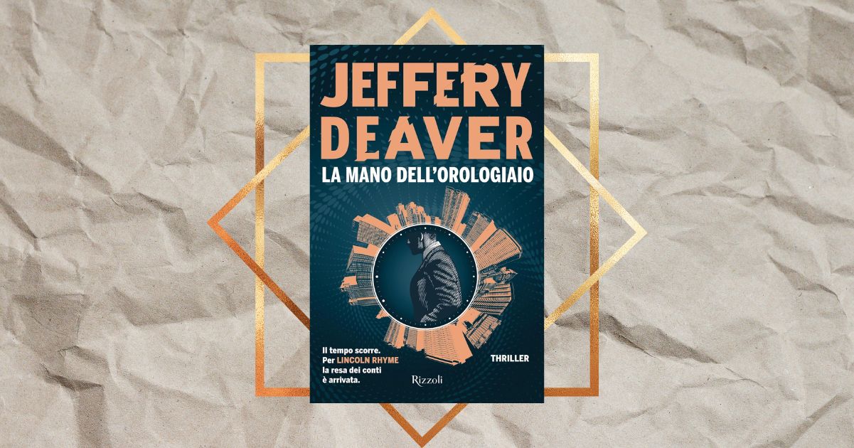“La mano dell’orologiaio”, il thriller di Jeffery Deaver che sta conquistando i lettori italiani