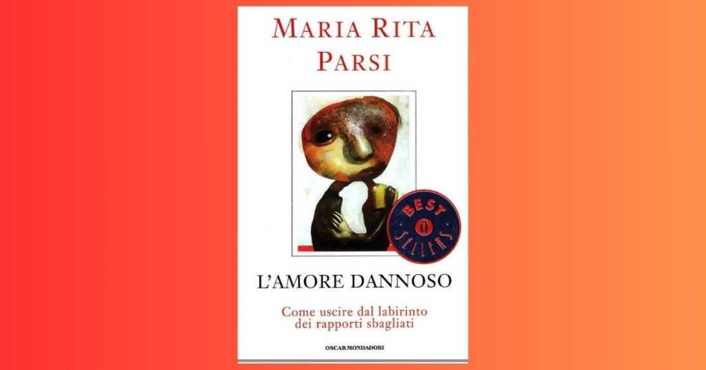 "L'Amore dannoso", il libro di Maria Rita Parsi per comprendere e curare sentimenti tossici