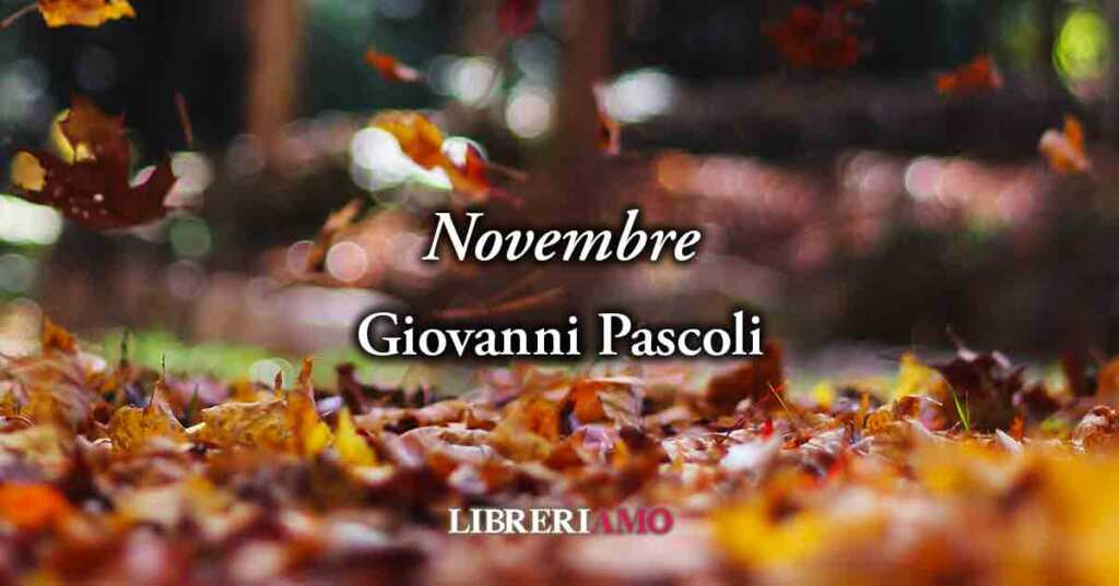 Novembre (1891) di Giovanni Pascoli, la potente poesia sull'illusione, la mancanza e la solitudine