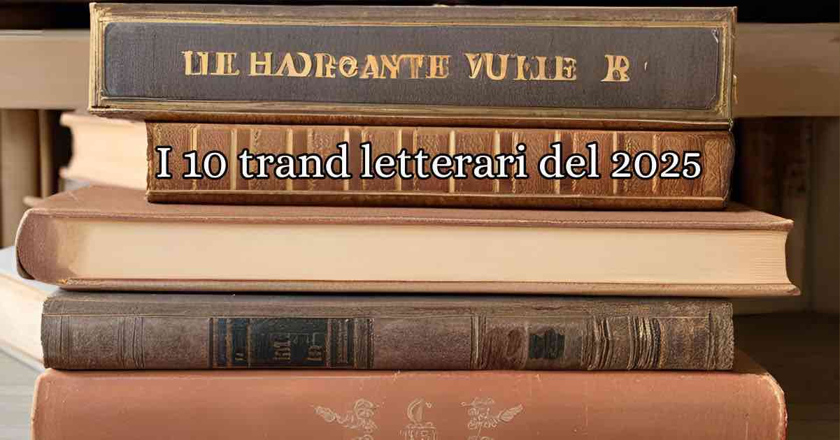 10 trend letterari di cui sentiremo parlare nel 2025 5 10 trend letterari di cui sentiremo parlare nel 2025