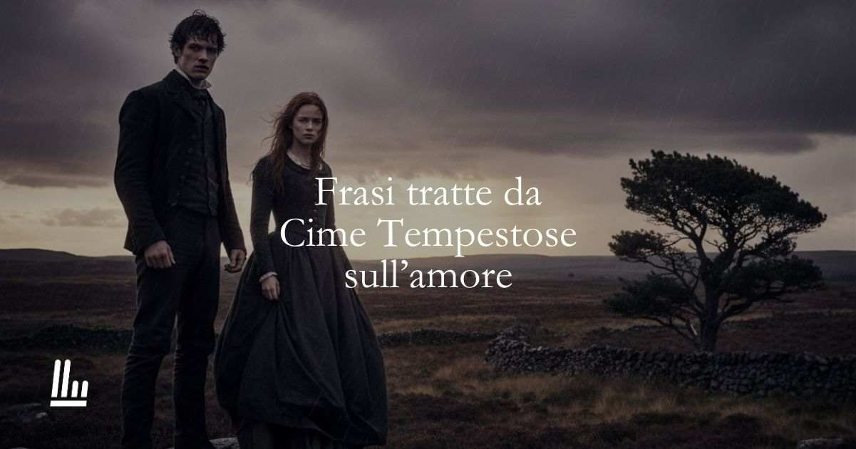 11 frasi tratte da “Cime Tempestose” di Emily Brontë sull’amore come fusione dell’anima