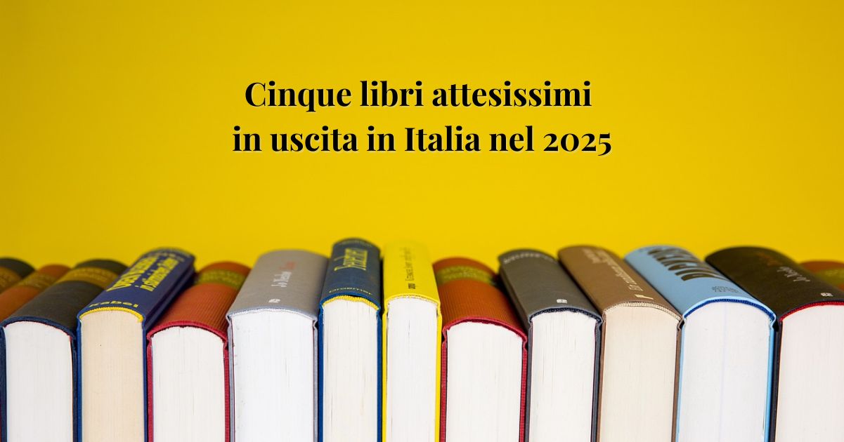 5 libri attesissimi in uscita in Italia nel 2025 7 Ci sono già alcune anticipazioni sulle novità editoriali in arrivo in Italia nel 2025. Ecco 5 libri attesissimi.